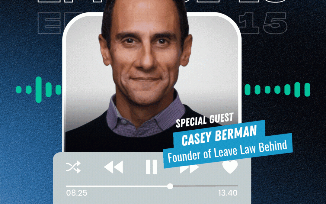 Is it Time to Leave Law Behind? Exploring Life Beyond the Billable Hour with Casey Berman