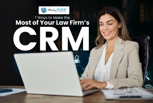7 Ways to Make the Most of Your Law Firm’s CRM