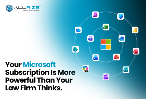 You’re Already Paying for Microsoft – Is Your Law Firm Actually Getting Its Money’s Worth?