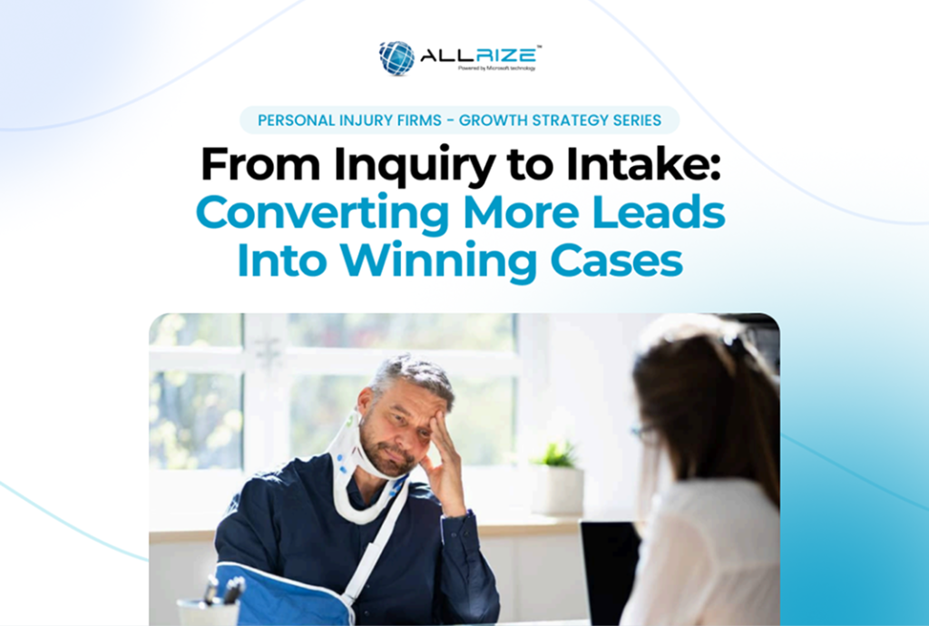 From Inquiry to Intake: Converting More Leads Into Winning Cases